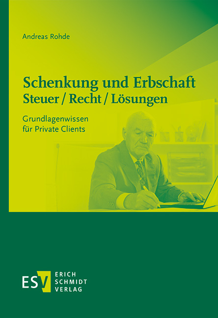 Schenkung und Erbschaft - Steuer / Recht / L&ouml;sungen - Andreas Rohde