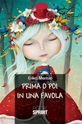 Prima o poi in una favola - Erika Merisio