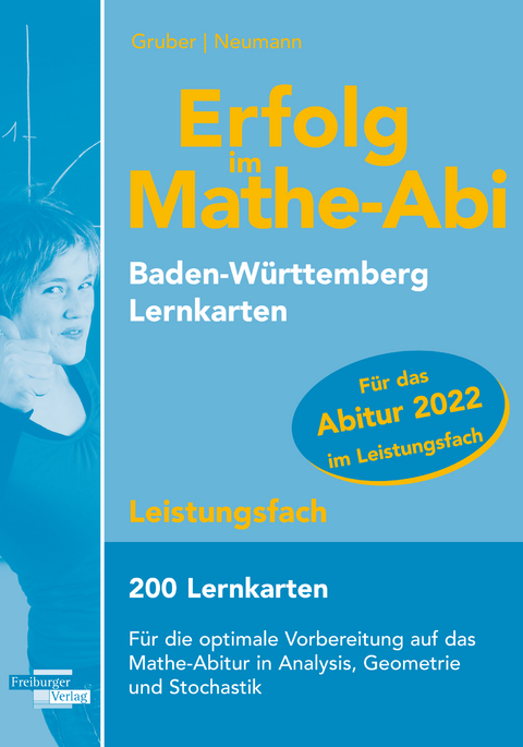 Erfolg im Mathe-Abi 2022, 200 Lernkarten Leistungsfach Allgemeinbildendes Gymnasium Baden-W&uuml;rttemberg - Helmut Gruber, Robert Neumann