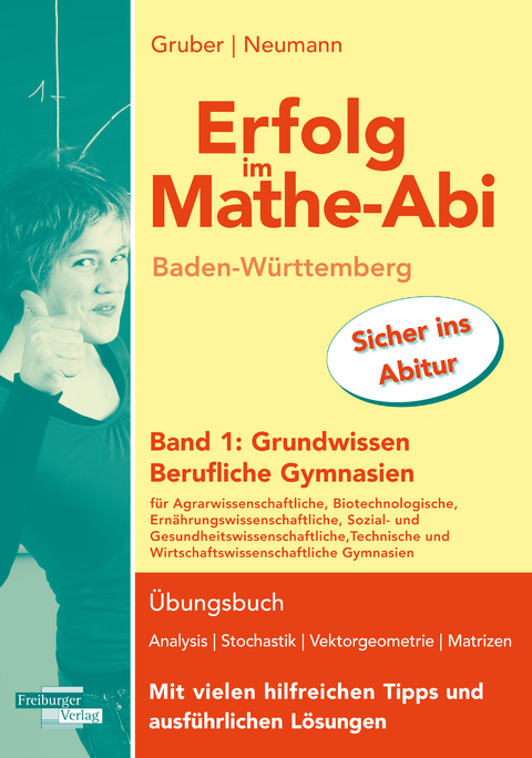 Erfolg im Mathe-Abi Baden-W&uuml;rttemberg Berufliche Gymnasien Band 1: Grundwissen - Helmut Gruber, Robert Neumann