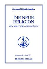 Die neue Religion - Teil 1 - Omraam Mikha&euml;l A&iuml;vanhov