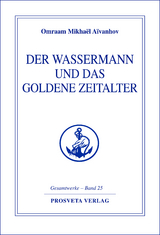 Der Wassermann und das Goldene Zeitalter - Teil 1 - Omraam Mikha&euml;l A&iuml;vanhov