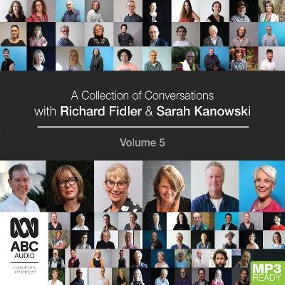 A Collection of Conversations with Richard Fidler and Sarah Kanowski Volume 5 - Richard Fidler, Sarah Kanowski