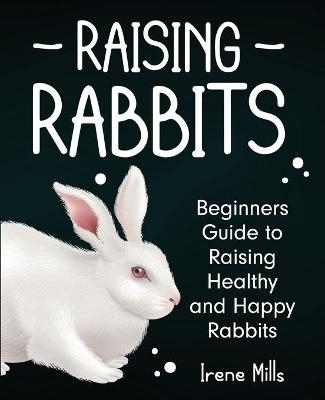 Raising Rabbits - Irene Mills