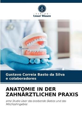 Anatomie in Der Zahn&auml;rztlichen Praxis - Gustavo Correia Basto da Silva, e colaboradores