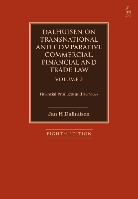 Dalhuisen on Transnational and Comparative Commercial, Financial and Trade Law Volume 5 - Jan H Dalhuisen