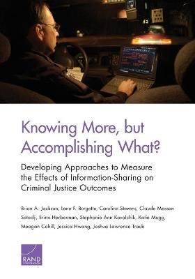 Knowing More, But Accomplishing What? - Brian A Jackson, Lane F Burgette, Caroline Stevens