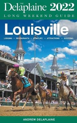 Louisville - The Delaplaine 2022 Long Weekend Guide - Andrew Delaplaine