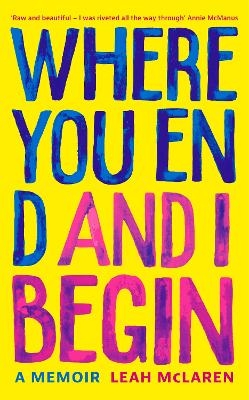 Where You End and I Begin - Leah McLaren