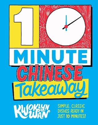 10-Minute Chinese Takeaway - Kwoklyn Wan
