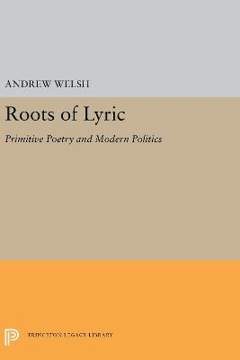 Roots of Lyric - Andrew Welsh