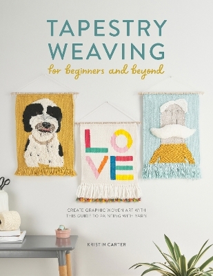 Tapestry Weaving for Beginners and Beyond - Kristin Carter