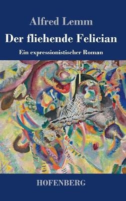 Der fliehende Felician - Alfred Lemm