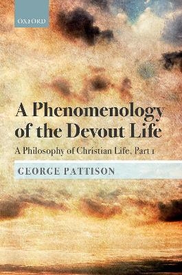 A Phenomenology of the Devout Life - George Pattison