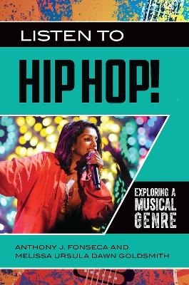 Listen to Hip Hop! - Anthony J. Fonseca, Melissa Ursula Dawn Goldsmith