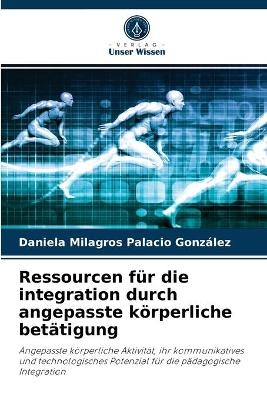 Ressourcen f&uuml;r die integration durch angepasste k&ouml;rperliche bet&auml;tigung - Daniela Milagros Palacio Gonz&aacute;lez