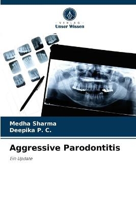 Aggressive Parodontitis - Medha Sharma, Deepika P C