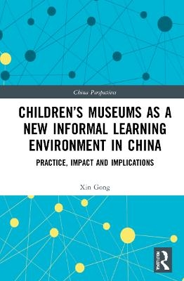 Children’s Museums as a New Informal Learning Environment in China