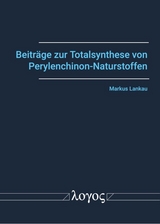 Beitr&auml;ge zur Totalsynthese von Perylenchinon-Naturstoffen - Markus Lankau