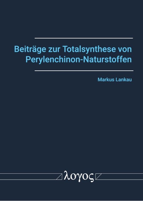 Beitr&auml;ge zur Totalsynthese von Perylenchinon-Naturstoffen - Markus Lankau
