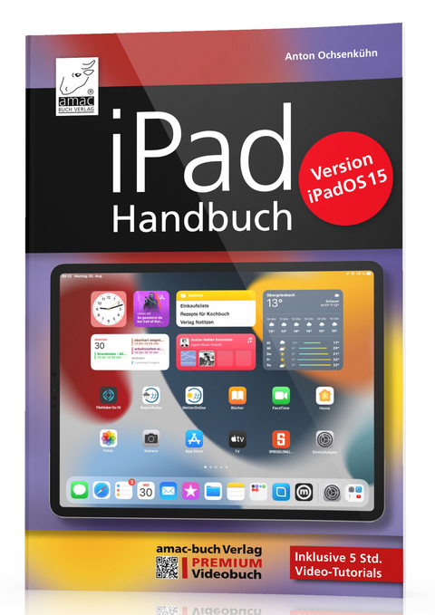 iPad Handbuch f&uuml;r iPadOS 15 - Anton Ochsenk&uuml;hn