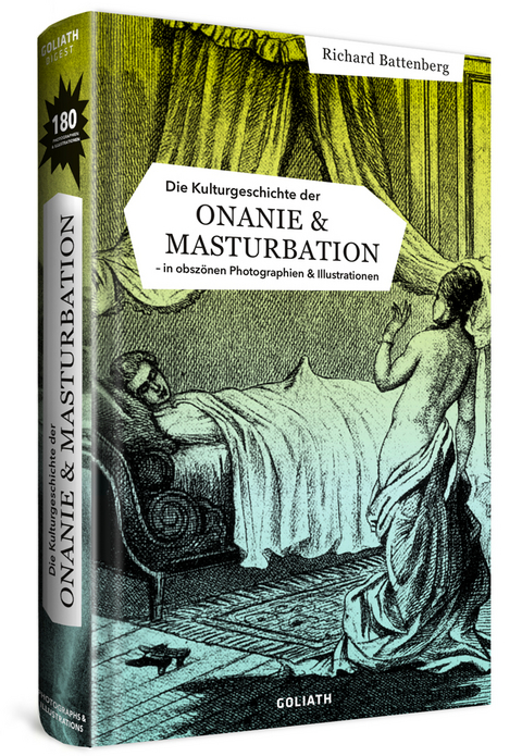 Die Kulturgeschichte der Onanie & Masturbation - Richard Battenberg
