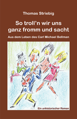 So troll&rsquo;n wir uns ganz fromm und sacht - Thomas Striebig