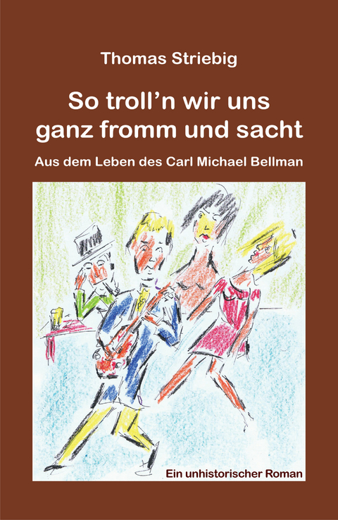 So troll&rsquo;n wir uns ganz fromm und sacht - Thomas Striebig