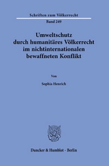 Umweltschutz durch humanit&auml;res V&ouml;lkerrecht im nichtinternationalen bewaffneten Konflikt. - Sophia Henrich