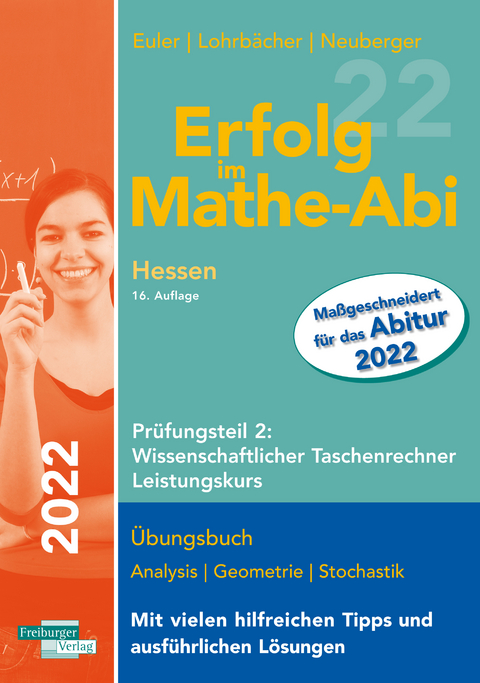 Erfolg im Mathe-Abi 2022 Hessen Leistungskurs Pr&uuml;fungsteil 2: Wissenschaftlicher Taschenrechner - Sabine Euler, Jochen Lohrb&auml;cher, Peter Neuberger