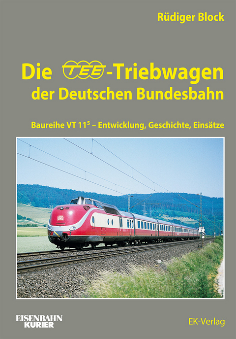 Die TEE-Triebwagen der Deutschen Bundesbahn - Rüdiger Block