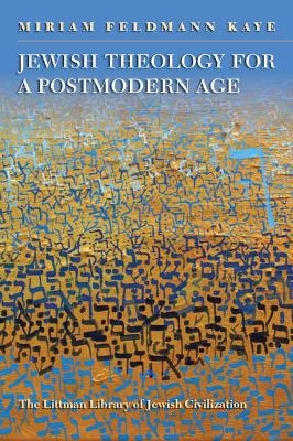 Jewish Theology for a Postmodern Age - Miriam Feldmann Kaye