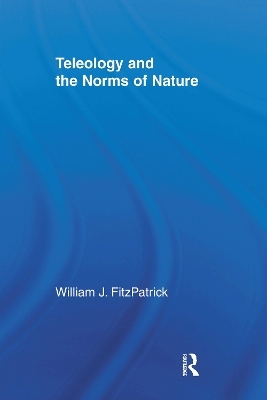 Teleology and the Norms of Nature - William J. FitzPatrick