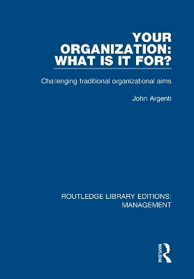 Your Organization: What Is It For? - John Argenti