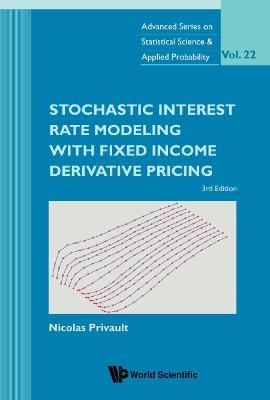 Stochastic Interest Rate Modeling With Fixed Income Derivative Pricing (Third Edition) - Nicolas Privault