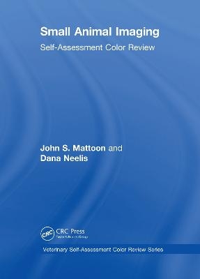 Small Animal Imaging - John S. Mattoon, Dana Neelis