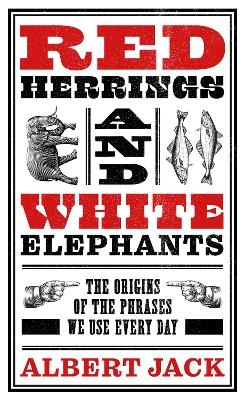 Red Herrings And White Elephants - Albert Jack