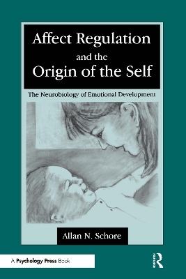 Affect Regulation and the Origin of the Self - Allan N. Schore