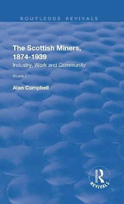 The Scottish Miners, 1874&ndash;1939 - Alan Campbell
