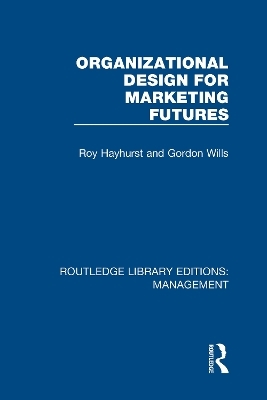 Organizational Design for Marketing Futures - Roy Hayhurst, Gordon Wills