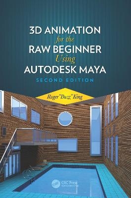 3D Animation for the Raw Beginner Using Autodesk Maya 2e - Roger King