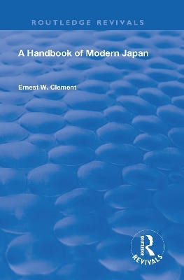 Revival: A Handbook of Modern Japan (1903) - Ernest W. Clement