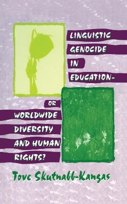 Linguistic Genocide in Education--or Worldwide Diversity and Human Rights? - Tove Skutnabb-Kangas