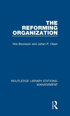 The Reforming Organization - Nils Brunsson, Johan P. Olsen