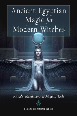 Ancient Egyptian Magic for Modern Witches - Ellen Cannon Reed