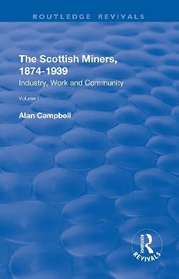 The Scottish Miners, 1874&ndash;1939 - Alan Campbell