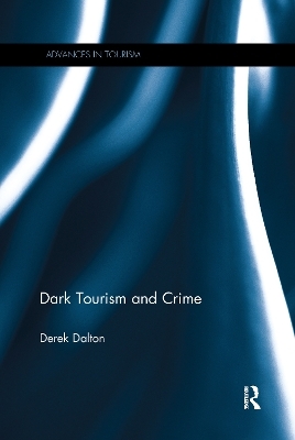 Dark Tourism and Crime - Derek Dalton