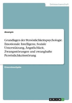 Grundlagen der PersÃ¶nlichkeitspsychologie. Emotionale Intelligenz, Soziale UnterstÃ¼tzung, Ãngstlichkeit, ZwangsstÃ¶rungen und zwanghafte PersÃ¶nlichkeitsstÃ¶rung