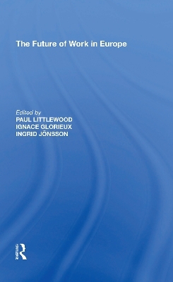 The Future of Work in Europe - Ignace Glorieux, Paul Littlewood, Ingrid Jonsson