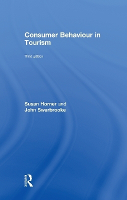 Consumer Behaviour in Tourism - Susan Horner, John Swarbrooke